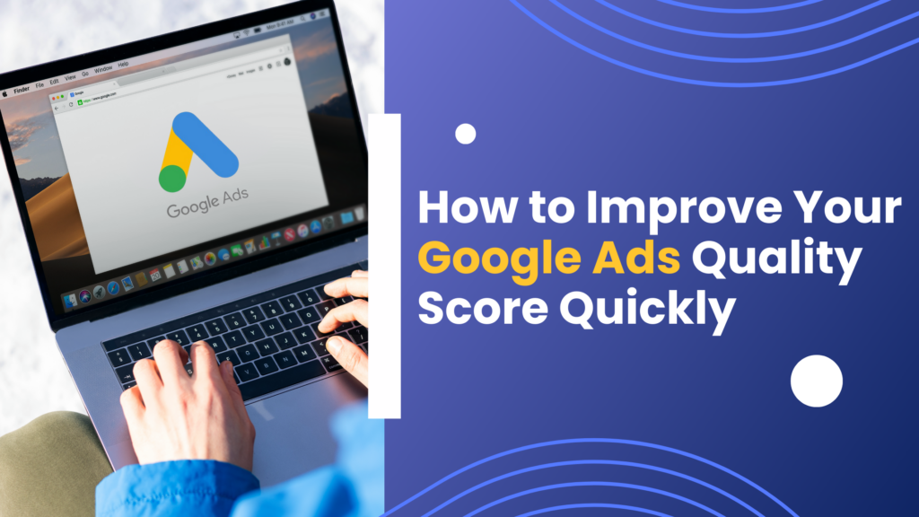 How to Improve Your Google Ads Quality Score Quickly